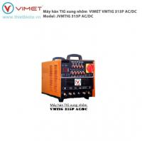 Máy hàn TIG xung nhôm  VIMET VMTIG 315P AC/DC